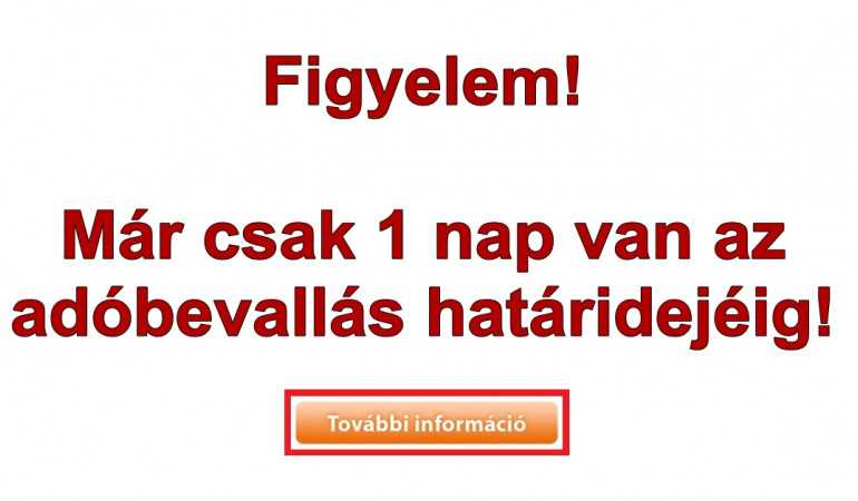 FIGYELEM! ADÓBEVALLÁS HATÁRIDEJE HOLNAP ÉJFÉLIG!