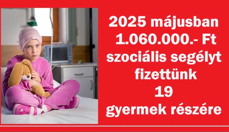 2025 májusban 1.060.000.- Ft szociális segélyt fizettünk 19 gyermek részére