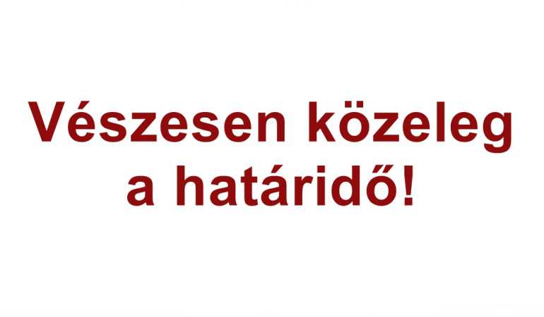 Vészesen közeleg a határidő - május 20.