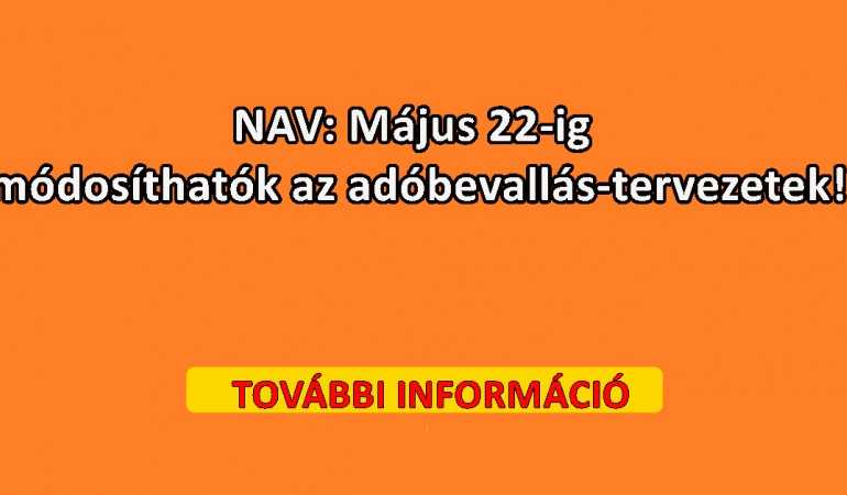 NAV: Május 22-ig módosíthatók az adóbevallás-tervezetek!