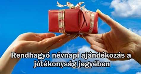 Rendhagyó névnapi ajándékozás a jótékonyság jegyében