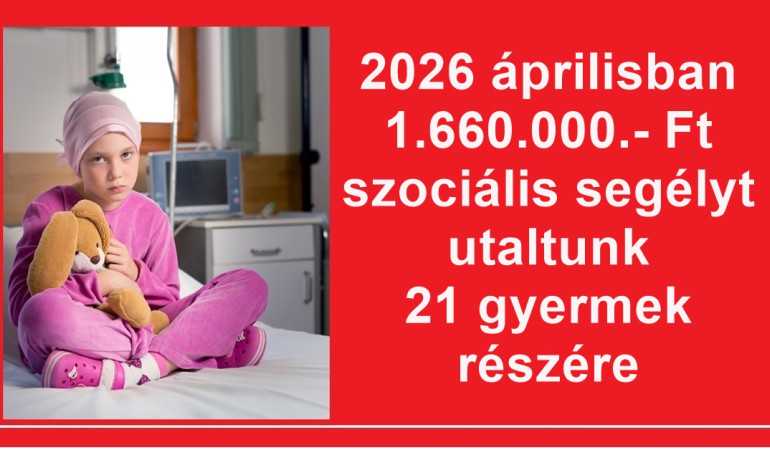 2026 áprilisban 1.660.000.- Ft szociális segélyt utaltunk 21 gyermek részére