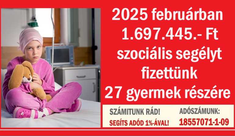 2025 februárban  1.697.445.- Ft  szociális segélyt  fizettünk  27 gyermek részére