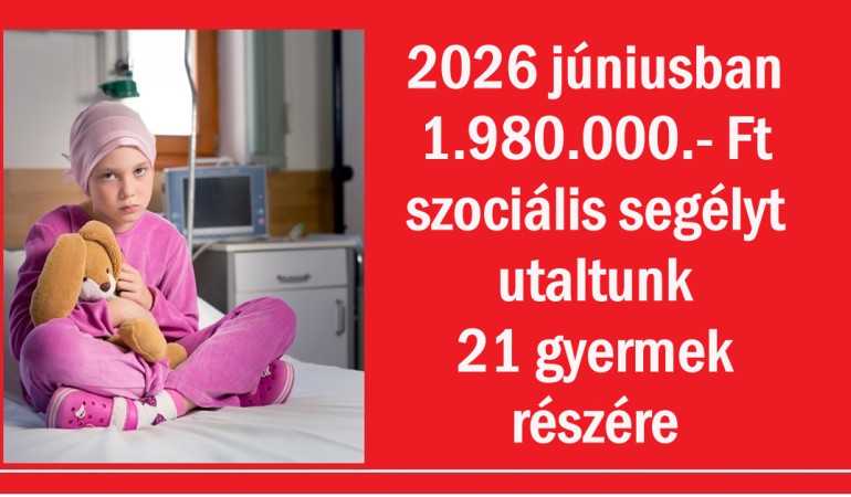 2026 júniusban 1.980.000.- Ft szociális segélyt utaltunk 21 gyermek részére