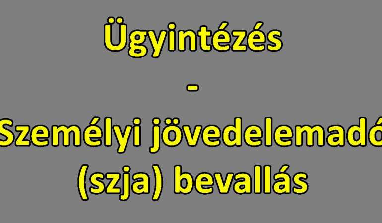 Ügyintézés - Személyi jövedelemadó (szja) bevallás