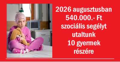 2026 augusztusban 540.000.- Ft szociális segélyt utaltunk 10 gyermek részére
