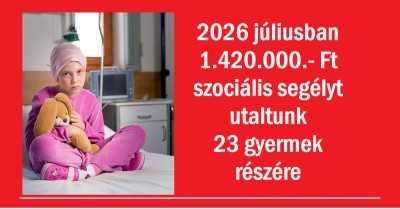 2026 júliusban 1.420.000.- Ft szociális segélyt utaltunk 23 gyermek részére