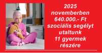 2025 novemberben 640.000.- Ft szociális segélyt utaltunk 11 gyermek részére